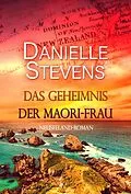 E-Book (epub) Das Geheimnis der Maori-Frau von Danielle Stevens