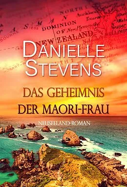 E-Book (epub) Das Geheimnis der Maori-Frau von Danielle Stevens