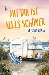 Kartonierter Einband Mit dir ist alles schöner von Kristina Günak