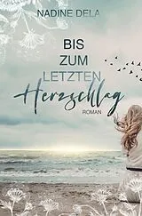 Kartonierter Einband Bis zum letzten Herzschlag von Nadine Dela, Jasmin Winter