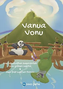 E-Book (epub) Vanua Vonu Die fabelhaften Geschichten vom grünen Gorilla & dem fast weißen Panda von Momo Pete