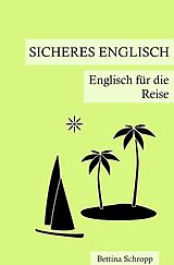 Kartonierter Einband Sicheres Englisch / Sicheres Englisch: Englisch für die Reise von Bettina Schropp