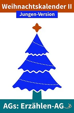 E-Book (epub) Erzählen-AG: Weihnachtskalender II Jungen-Version von Andreas Dietrich
