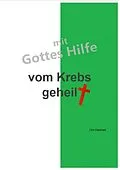 E-Book (epub) mit Gottes Hilfe vom Krebs geheilt von Urs Hanhart