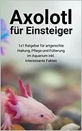 E-Book (epub) Axolotl für Einsteiger von Thorsten Hawk