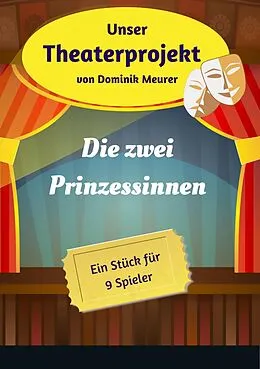 E-Book (epub) Unser Theaterprojekt, Band 20 - Die zwei Prinzessinnen von Dominik Meurer