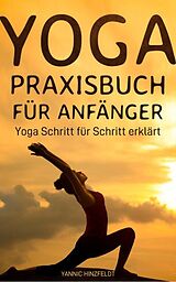 E-Book (epub) Yoga Praxisbuch für Anfänger von Yannic Hinzfeldt