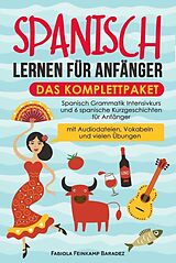 E-Book (epub) Spanisch lernen für Anfänger - das Komplettpaket von Fabiola Feinkamp Baradez
