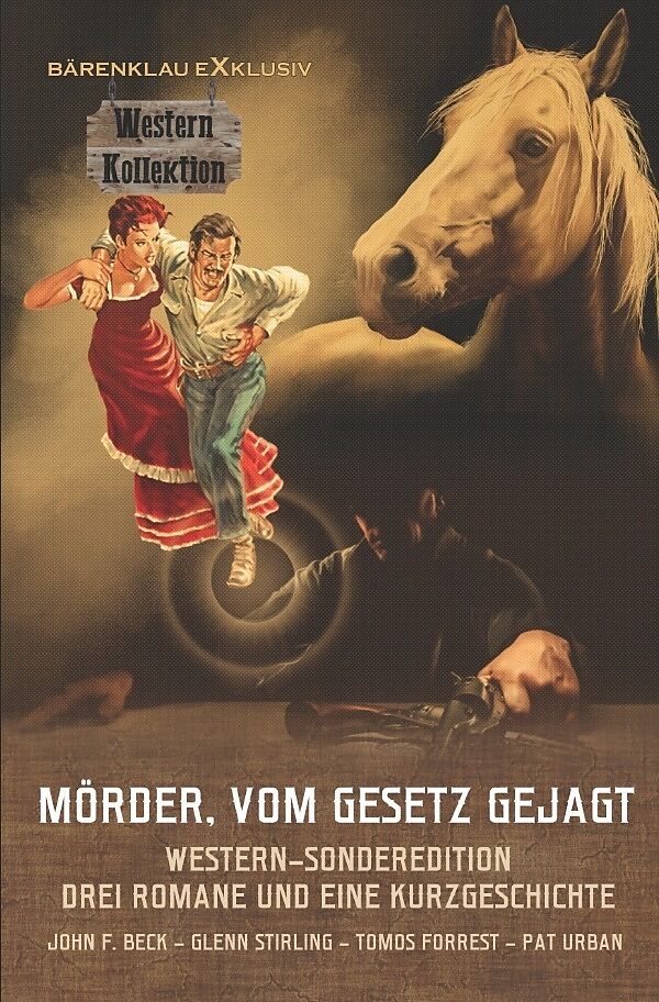 Mörder, vom Gesetz gejagt ~ Western-Sonderedition: Drei Romane und eine Kurzgeschichte