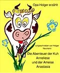 E-Book (epub) Die Abenteuer der Kuh Anneliese und der Ameise Anastasia von Holger Dr. Neumann