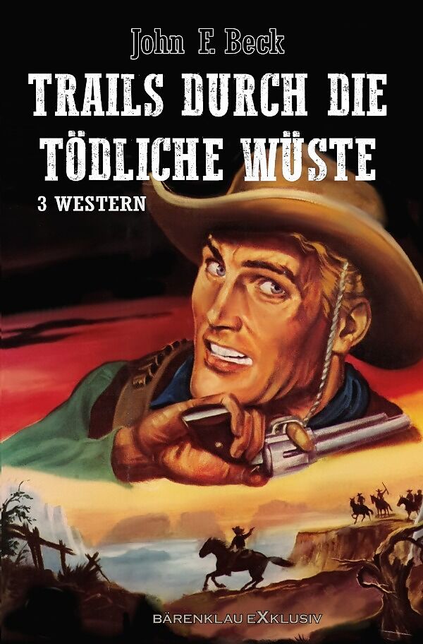 Trails durch die tödliche Wüste  Western-Sonderedition: 3 Romane