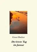 E-Book (epub) Der letzte Tag im Januar von Greer Decker