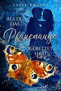 E-Book (epub) Als du das Pfauenauge gerettet hast von Luise Eggers