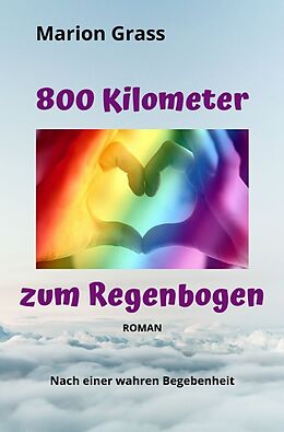 Kartonierter Einband 800 Kilometer zum Regenbogen von Marion Grass