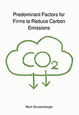 eBook (epub) Predominant Factors for Firms to Reduce Carbon Emissions de Mark Strutzenberger