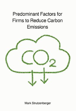 eBook (epub) Predominant Factors for Firms to Reduce Carbon Emissions de Mark Strutzenberger