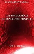 E-Book (epub) Das Tor zur Hölle - Der Tunnel von Silwingen von Sascha Ruppenthal