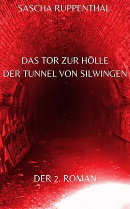 E-Book (epub) Das Tor zur Hölle - Der Tunnel von Silwingen von Sascha Ruppenthal