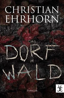 E-Book (epub) Das Dorf im Wald von Christian Ehrhorn