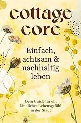  COTTAGECORE - Einfach, achtsam & nachhaltig leben von Team booXpertise