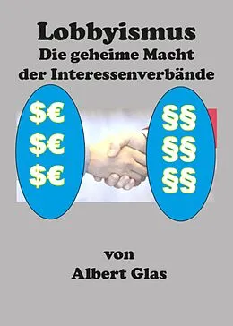 E-Book (epub) Lobbyismus - die geheime Macht der Interessenverbände von Albert Glas
