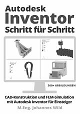 Kartonierter Einband Autodesk Inventor | Schritt für Schritt von M.Eng. Johannes Wild