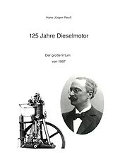 Kartonierter Einband 125 Jahre Dieselmotor von Hans-Jürgen Reuß
