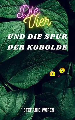 E-Book (epub) Die Vier und die Spur der Kobolde von Stefanie Wopen