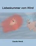 E-Book (epub) Liebeskummer vom Wind von Claudia Wendt