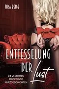 E-Book (epub) Entfesselung der Lust von Tira Beige