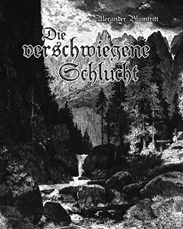 E-Book (epub) Die verschwiegene Schlucht von Alexander Blumtritt