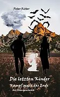 E-Book (epub) Die letzten Kinder: Kampf gegen das Ende von Peter Ritter