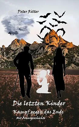 E-Book (epub) Die letzten Kinder: Kampf gegen das Ende von Peter Ritter