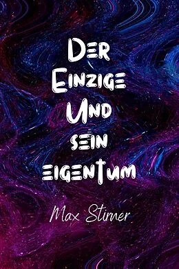 E-Book (epub) Der Einzige und sein Eigentum von Max Stirner