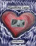 E-Book (epub) Künstliche Liebe von Claudia Wendt