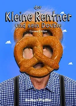 E-Book (epub) Der Kleine Rentner und sein Double von Herbert Pfeiffer