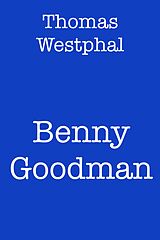 E-Book (epub) Benny Goodman von Thomas Westphal