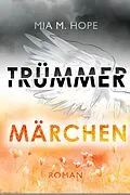 E-Book (epub) TRÜMMERMÄRCHEN von Mia M. Hope