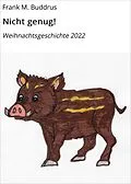 E-Book (epub) Nicht genug! von Frank M. Buddrus