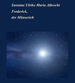 E-Book (epub) Frederick, der Mäuserich von Susanne Ulrike Maria Albrecht