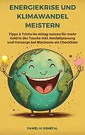E-Book (epub) Energiekrise und Klimawandel meistern: Tipps & Tricks im Alltag nutzen für mehr Geld in der Tasche von Pawel Marian Konefal