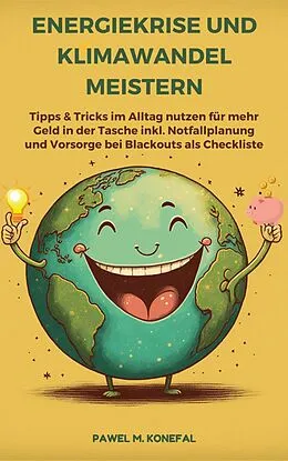 E-Book (epub) Energiekrise und Klimawandel meistern: Tipps & Tricks im Alltag nutzen für mehr Geld in der Tasche von Pawel Marian Konefal