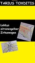E-Book (epub) Lobbys zitronengelber Zirkuswagen von Tarius Toxditis