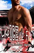 E-Book (epub) Like Ice We Fire - Eishockey-Romanze - Sports Romance - Romanze - Sport Belletristik von Katharina Gutschmidt