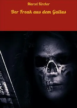 E-Book (epub) Der Freak aus dem Gallus von Marcel Kircher