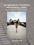 E-Book (epub) Langdistanz-Triathlon Moritzburg 2005 von Sebastian Thiel