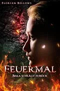 E-Book (epub) Feuermal: Bella schlägt zurück von Florian Bellows