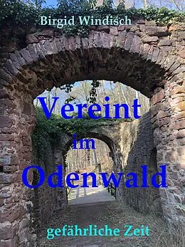 E-Book (epub) Vereint im Odenwald von Birgid Windisch