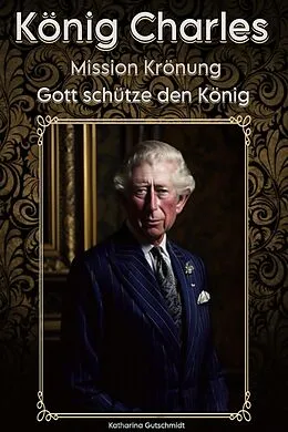 E-Book (epub) König Charles: Mission Krönung von Katharina Gutschmidt