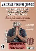 E-Book (epub) Mieux vaut être nègre que noir : la création d'une « race inférieure » par les Blancs von Dantse Dantse